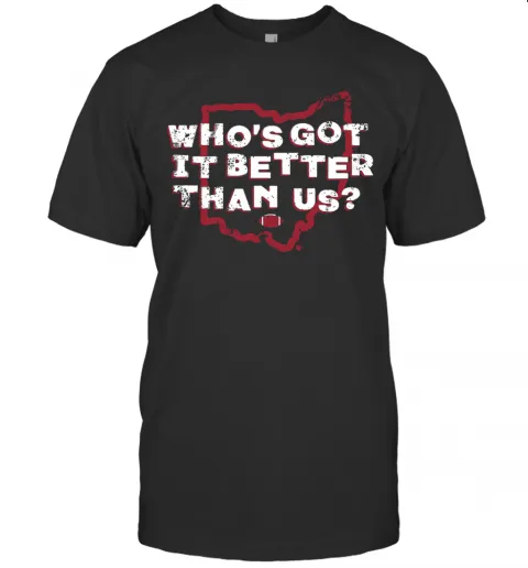 Whos Got It Better Than Us T-Shirt Classic Mens T-shirt