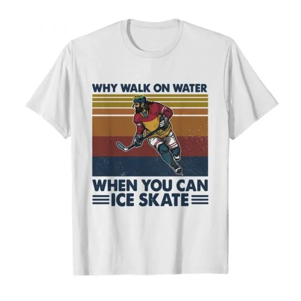 Why Walk On Water When You Can Ice Skate shirt - Image 2