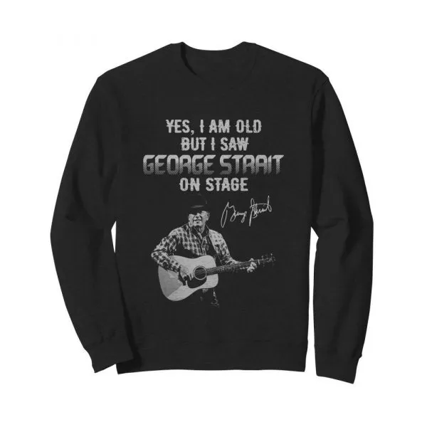Yes I Am Old But I Saw George Strait On Stage Signature shirt - Image 5