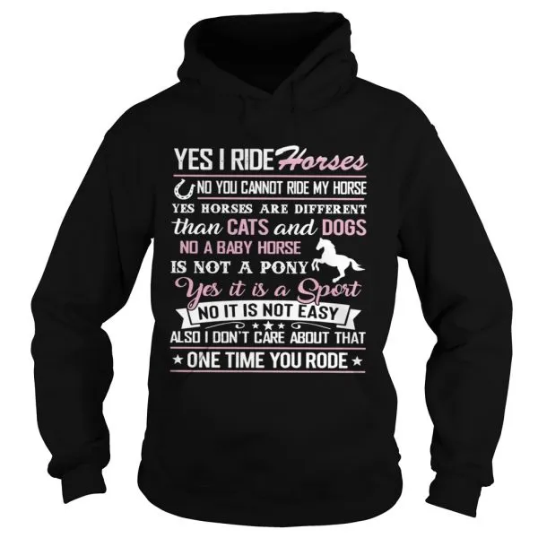 Yes I Ride Horses Yes It Is A Sport Not It Is Not Easy Unisex - Image 4
