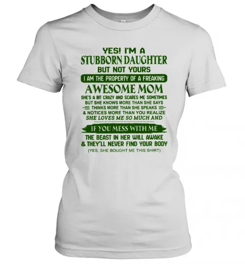 Yes Im A Stubborn Daughter But Not Yours Awesome Mom T-Shirt Classic Mens T-shirt - Image 3