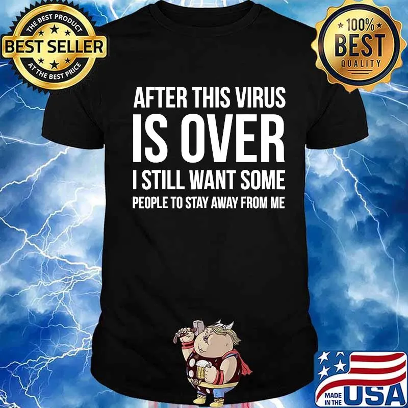 After This Virus Is Over I Still Want Some People To Stay Away From Me Shirt