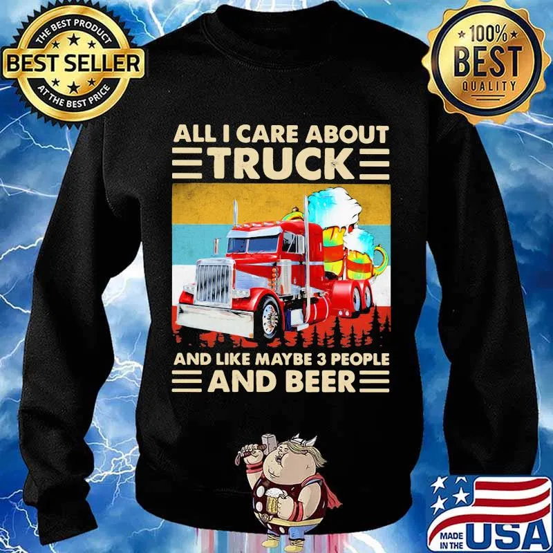 All I Care About Truck And Like May Be 3 People And Beer Vintage Shirt Sweater
