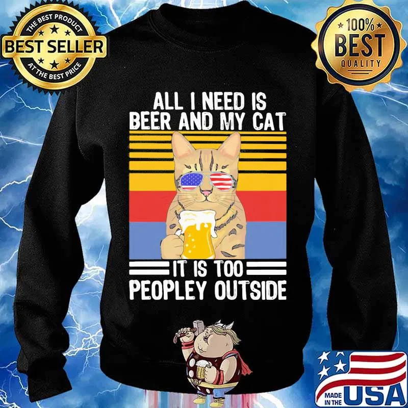All I Need Is Beer And My Cat It Is Too People Outside Sunglasses American Flag Vintage Shirt Sweater
