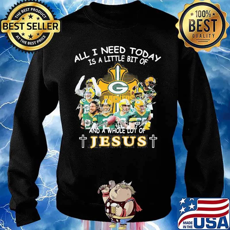 All I Need Today Is A Little Bit Of And A Whole Lot Of Jesus Shirt Sweater