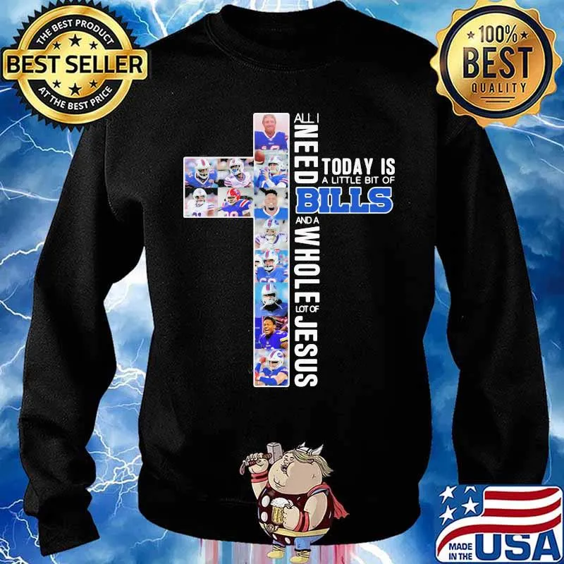 All I Need Today Is A Little Bit Of Bills And A Whole Lot Of Jesus Shirt Sweater