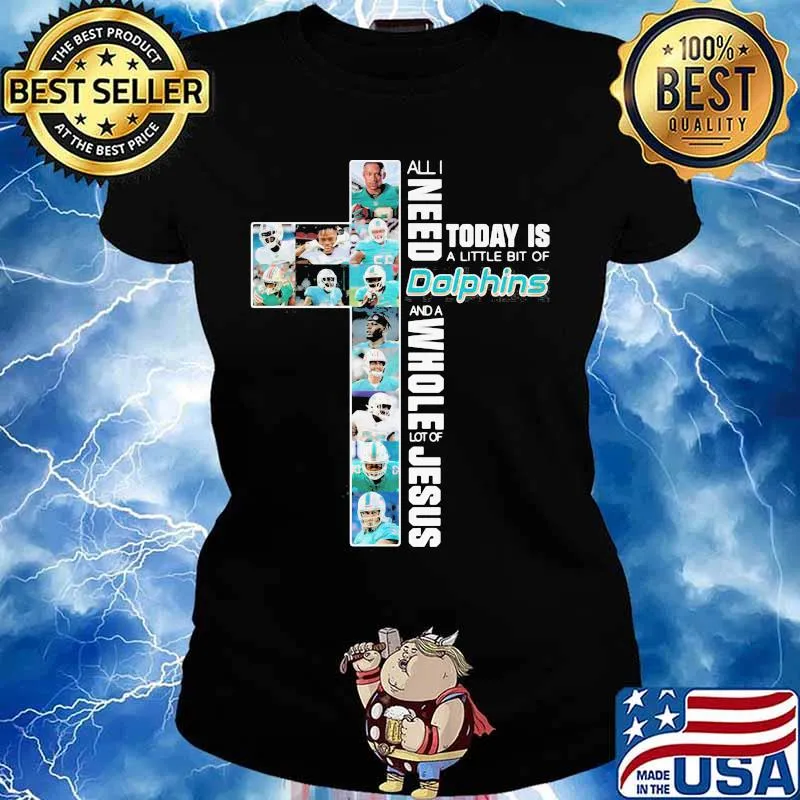 All I Need Today Is A Little Bit Of Dolphins And A Whole Lot Of Jesus God Shirt Ladies tee