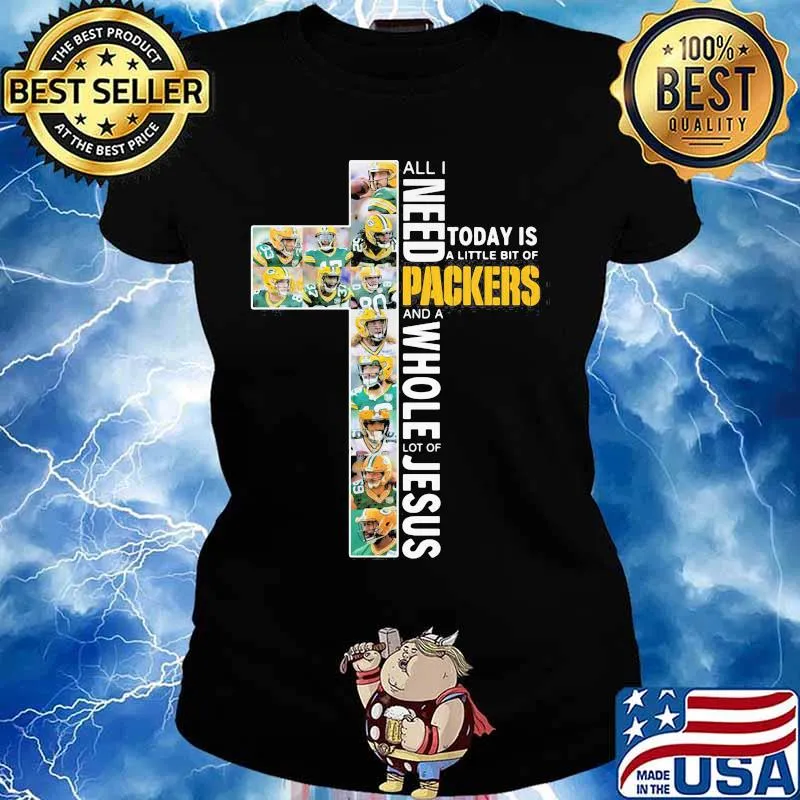 All I Need Today Is A Little Bit Of Packers And A Whole Lot Of Jesus God Shirt Ladies tee
