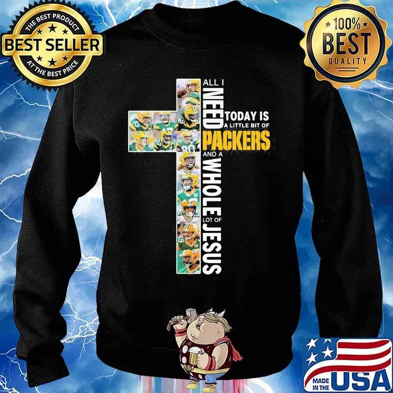All I Need Today Is A Little Bit Of Packers And A Whole Lot Of Jesus God Shirt Sweater