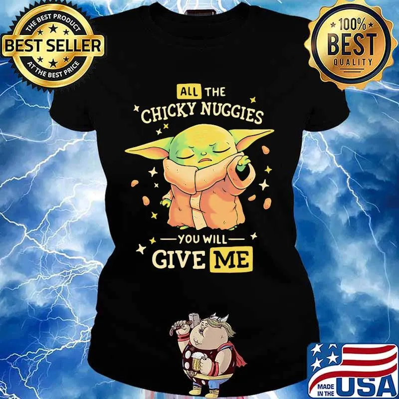 All The Chicky Nuggies You Will Give Me Baby Yoda Shirt Ladies tee