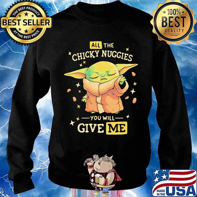 All The Chicky Nuggies You Will Give Me Baby Yoda Shirt Sweater