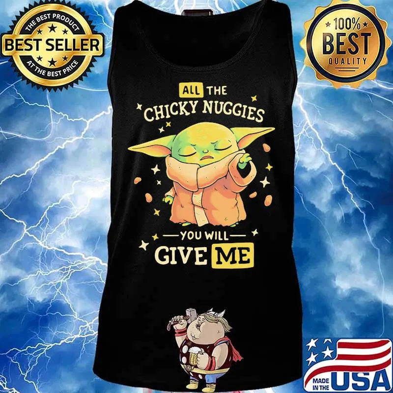 All The Chicky Nuggies You Will Give Me Baby Yoda Shirt Tank top