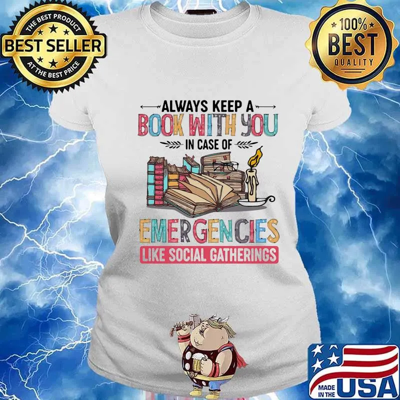 Always Keep A Book With You In Case Of Emergencies Like Social Gatherings Quote Shirt Ladies tee