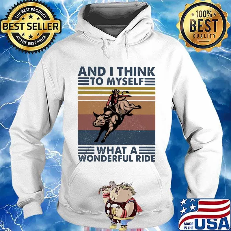 And I Think To Myself What A Wonderful Ride Vintage Shirt Hoodie