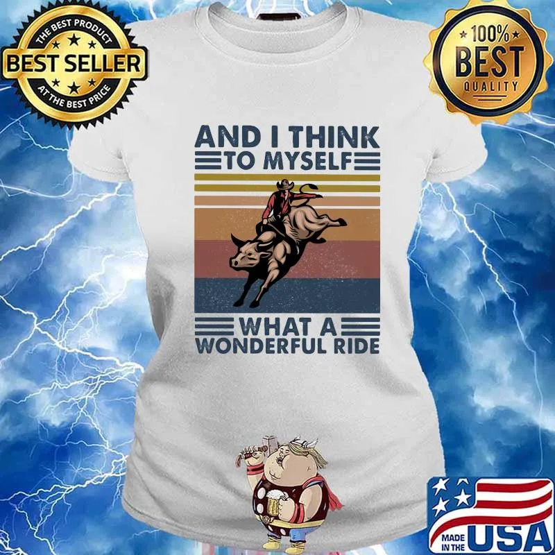 And I Think To Myself What A Wonderful Ride Vintage Shirt Ladies tee