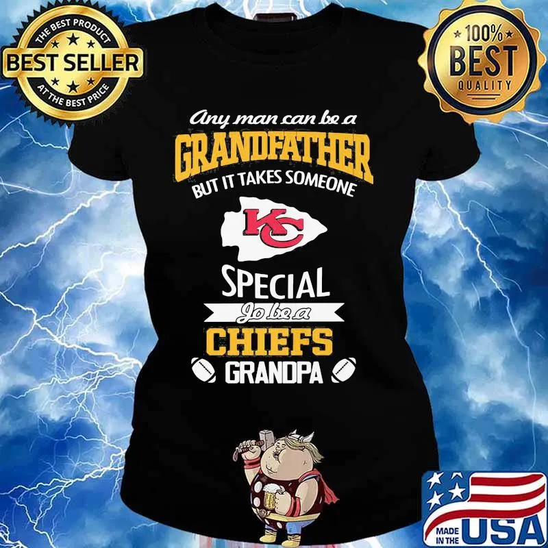 Any Man Can Be A Grandfather But It Takes Someone Special Go Be A Chiefs Kansas City Logo Shirt Ladies tee
