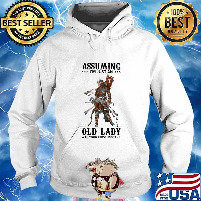 Assuming I'm just an old lady was your first mistake s Hoodie