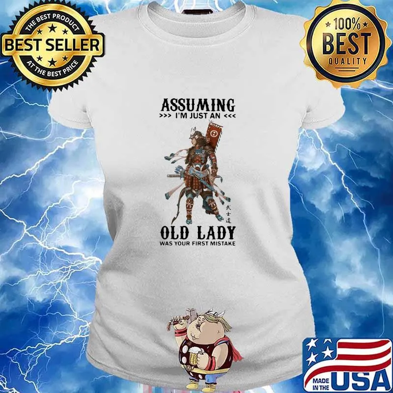 Assuming I'm just an old lady was your first mistake s Ladies tee