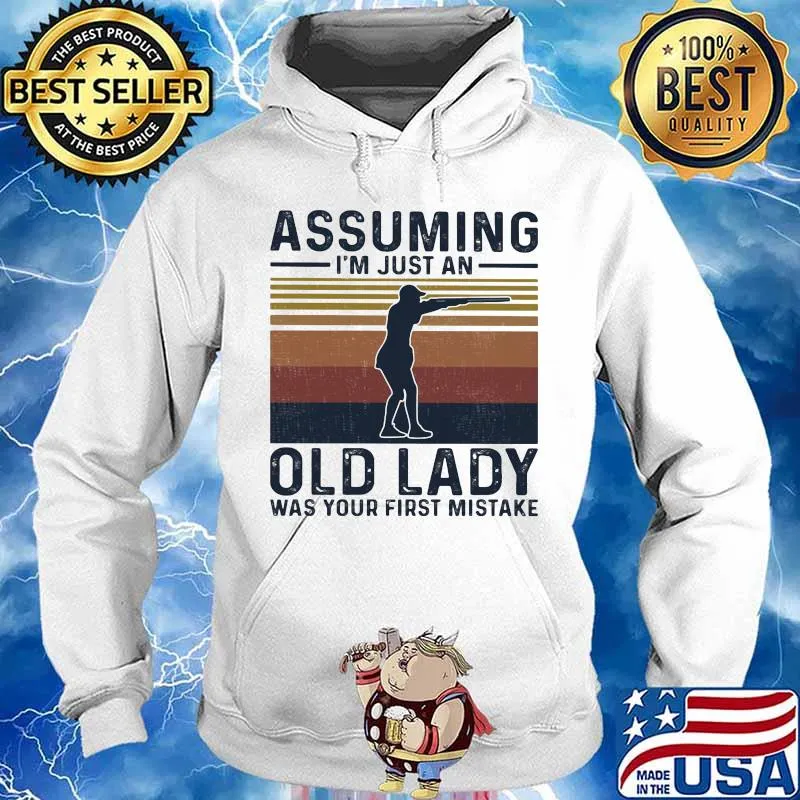 Assuming I'm Just An Old Lady Was Your First Mistake Shooting Vintage Shirt Hoodie