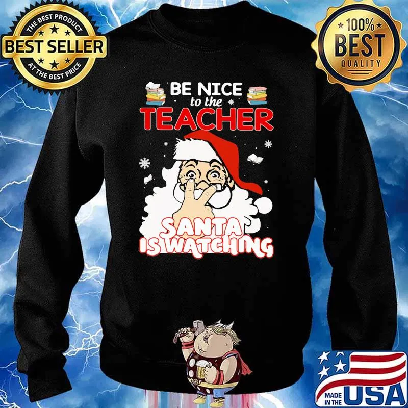 Be Nice To The Teacher Santa Is Watching Christmas s Sweater