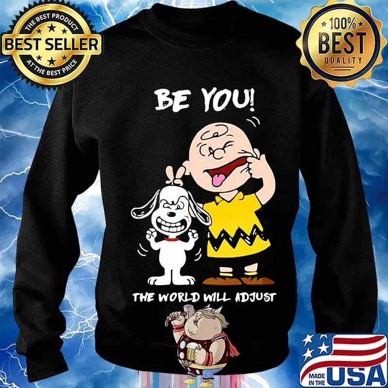 Be You The World Will Adjust Peanuts Snoopy Shirt Sweater