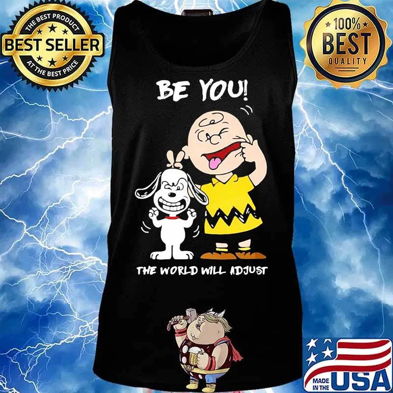 Be You The World Will Adjust Peanuts Snoopy Shirt Tank top