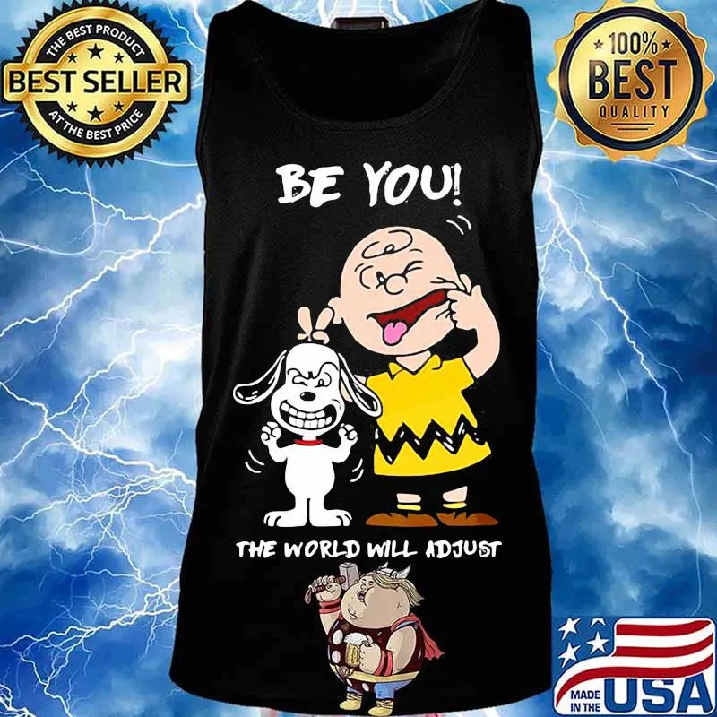 Be You The World Will Adjust Peanuts Snoopy Shirt Tank top