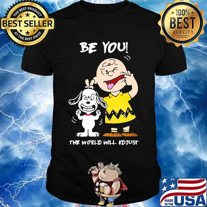 Be You The World Will Adjust Peanuts Snoopy Shirt