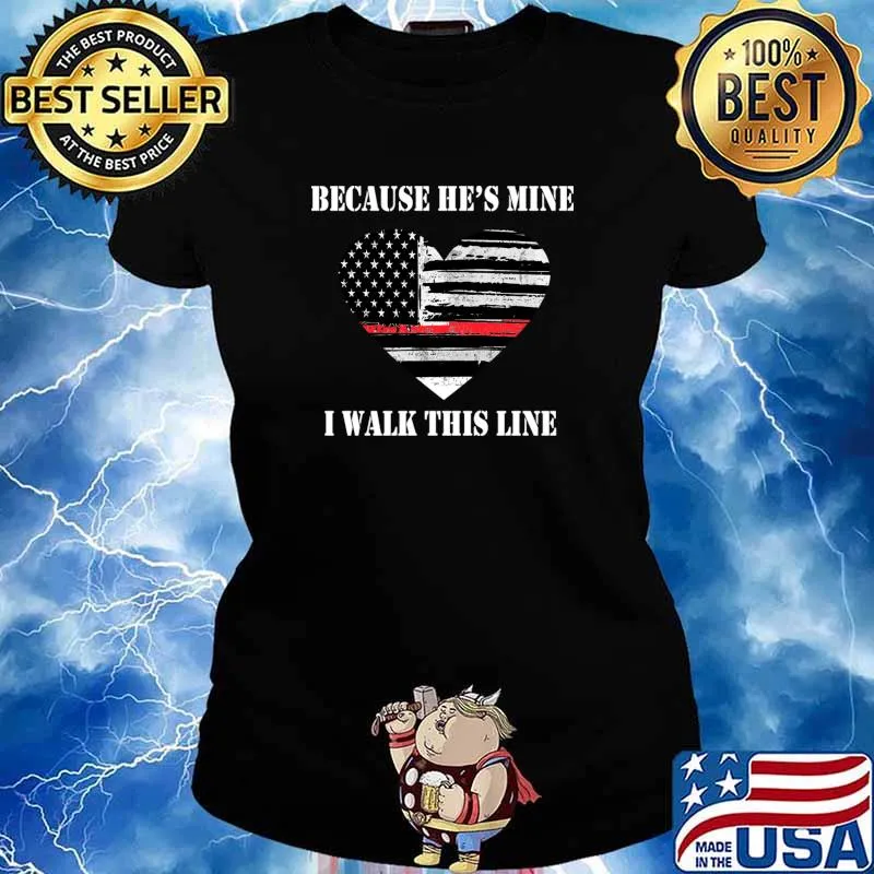 Because He’s Mine I Walk This Line Thin Red Line Heartbamerican Flag Shirt Ladies tee