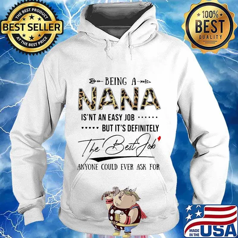 Being A Nana Isn’t An Easy Job But It’s Definitely The Best Job Anyone Could Ever Ask You Leopard Shirt Hoodie
