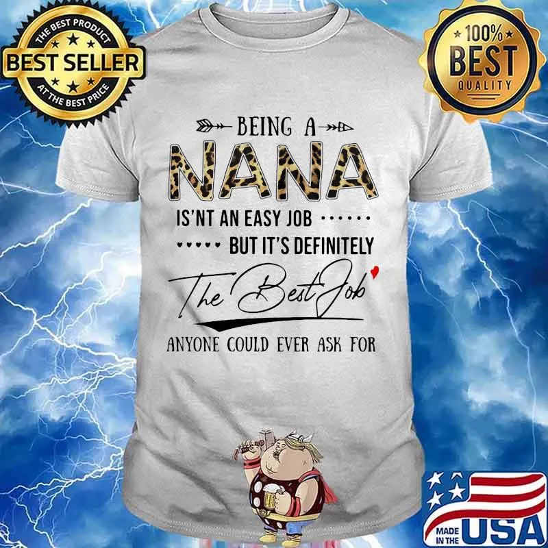 Being A Nana Isn’t An Easy Job But It’s Definitely The Best Job Anyone Could Ever Ask You Leopard Shirt
