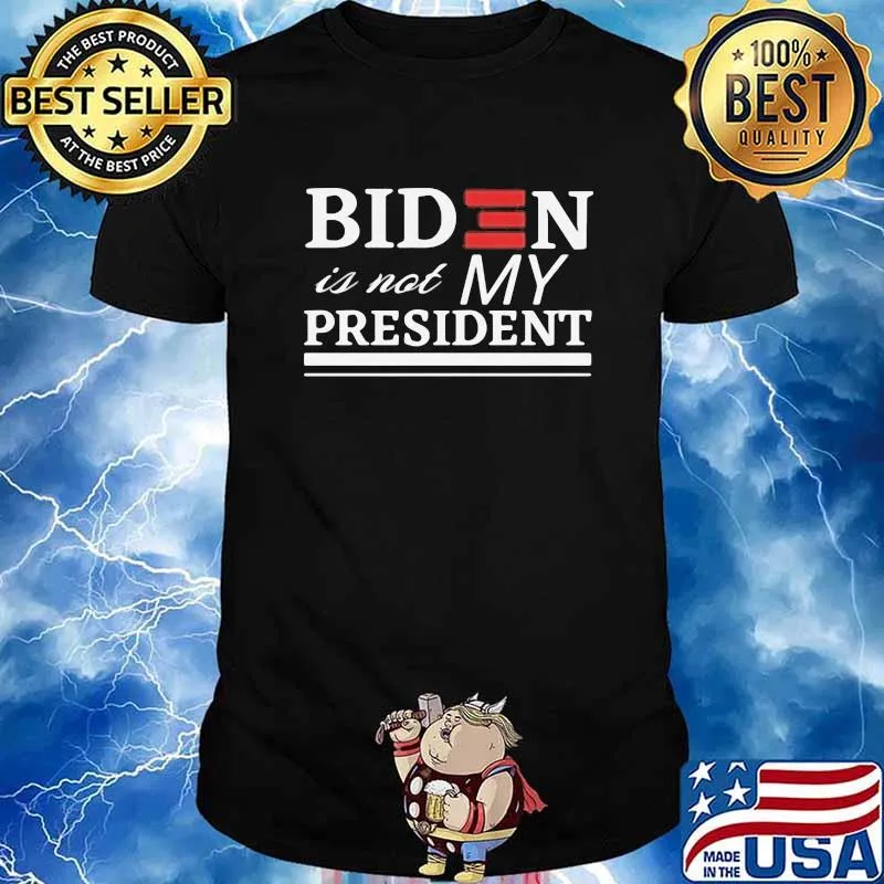 Biden is not my president shirt