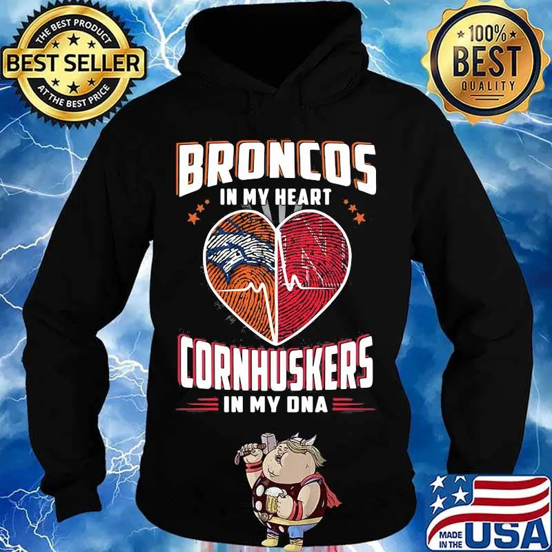 Broncos In My Heart Cornhuskers In My Dna Shirt Hoodie