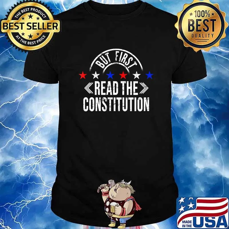 But First Read The Constitution Patriotic Stars Election Shirt