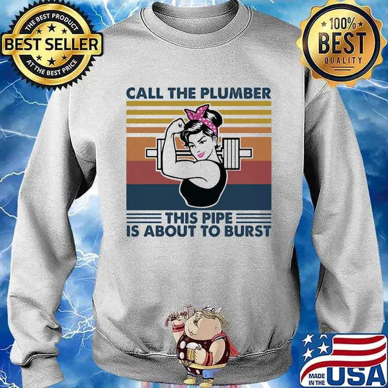 Call The Plumber This Pipe Is About To Burst Ladies Ribbon Pink Weight Lifting Vintage Shirt Sweater