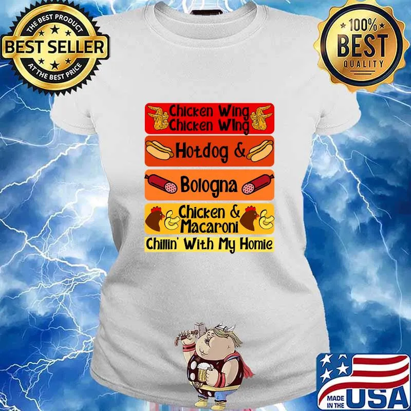 Chicken Wing Chicken Wing Hotdog Bologna Chicken And Macaroni Chillin' With My Home Shirt Ladies tee