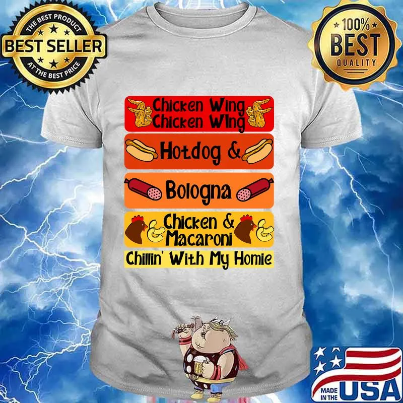 Chicken Wing Chicken Wing Hotdog Bologna Chicken And Macaroni Chillin' With My Home Shirt