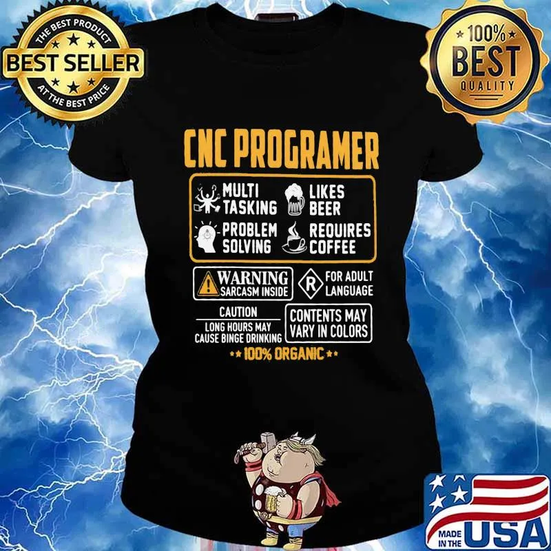 Cnc Programmer Warning Sarcasm Inside Caution Long Hours May Cause Binge Drinking Organic Shirt Ladies tee