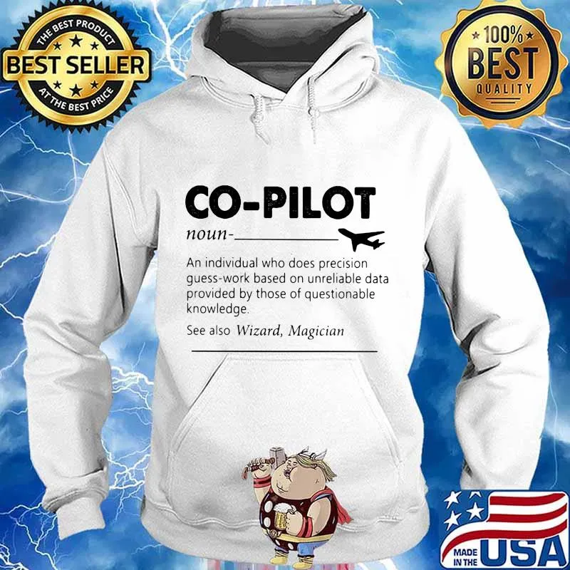Co-Pilot Definition An Individual Who Does Precision Guess By Those Of Questionable Knowledge Shirt Hoodie