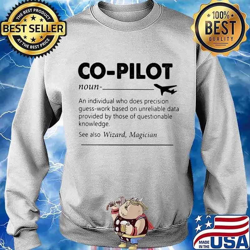 Co-Pilot Definition An Individual Who Does Precision Guess By Those Of Questionable Knowledge Shirt Sweater