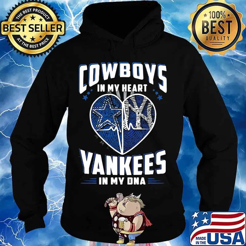 Cowboys In My Heart Yankees In My Dna Dallas Cowboys New York Yankees Football Shirt Hoodie