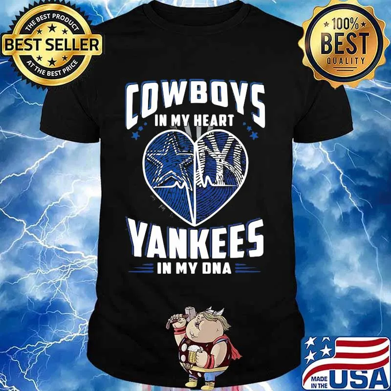 Cowboys In My Heart Yankees In My Dna Dallas Cowboys New York Yankees Football Shirt