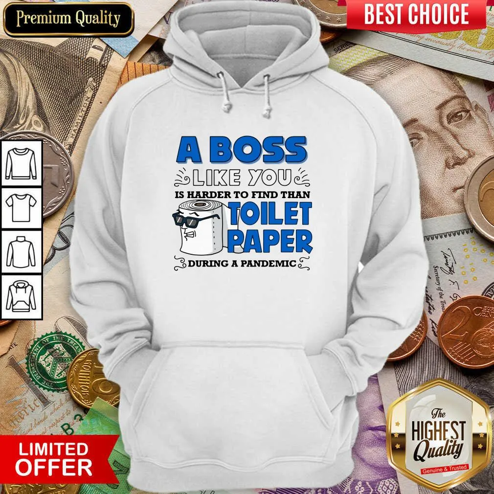Cute A Boss Like You Is Harder Find Than Toilet Paper During A Pandemic Boss Shirt - Image 5