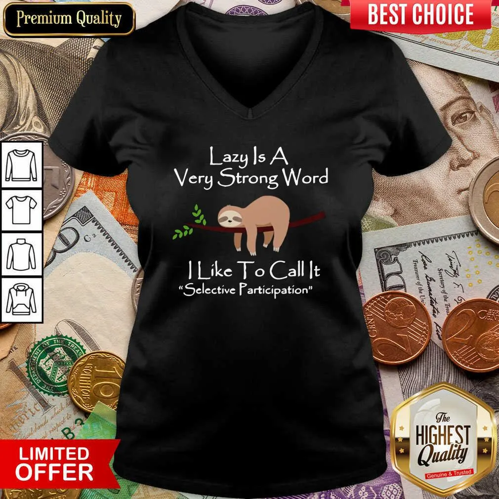 Cute Lazy Is A Very Strong Word I Like To Call It Selective Party Shirt - Image 4