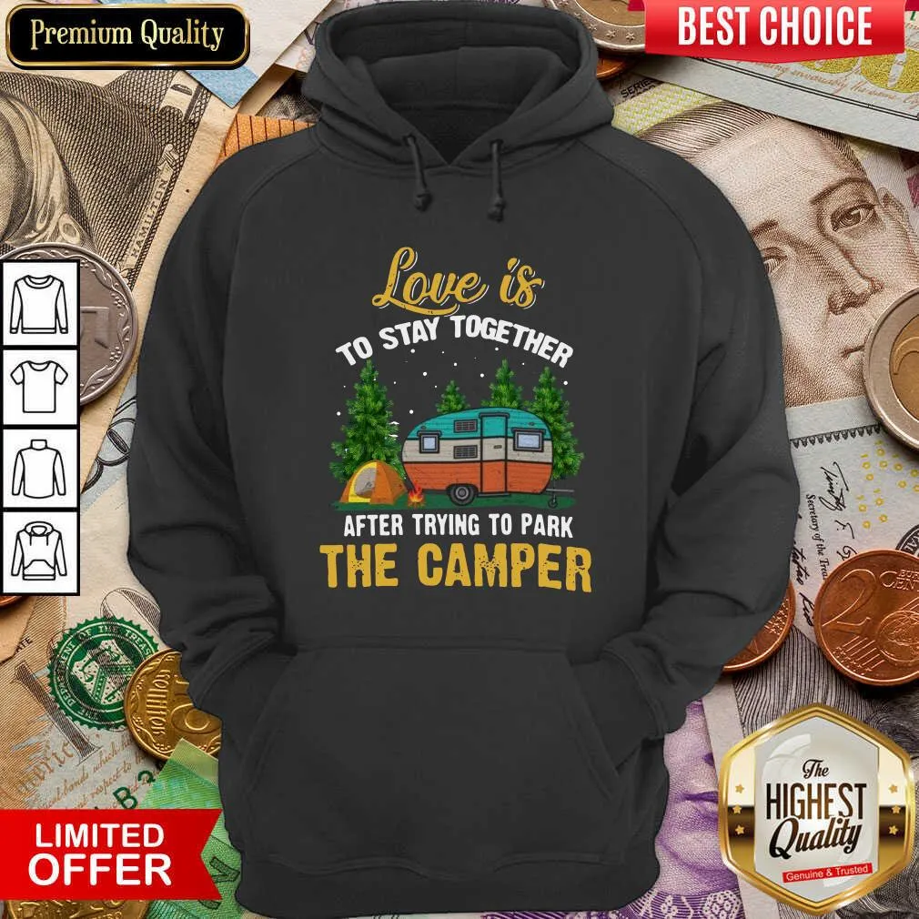 Cute Love Is To Stay Together After Trying To Park The Camper Shirt - Image 3