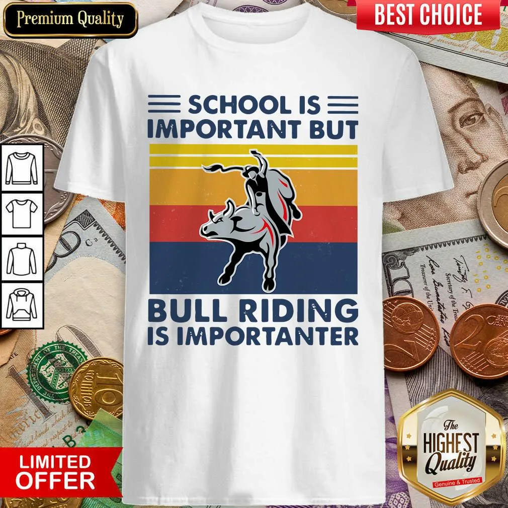 Cute School Is Important But Bull Riding Is Importanter Vintage Shirt