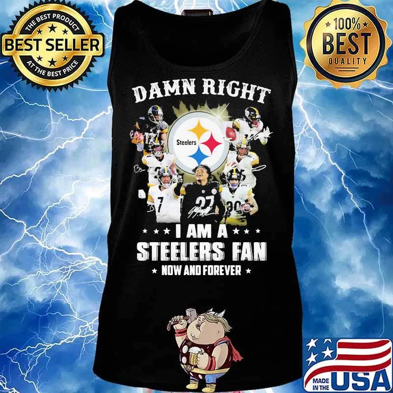 Damn Right I Am A Steelers Fan Now And Forever Signature Player Team Shirt Tank top
