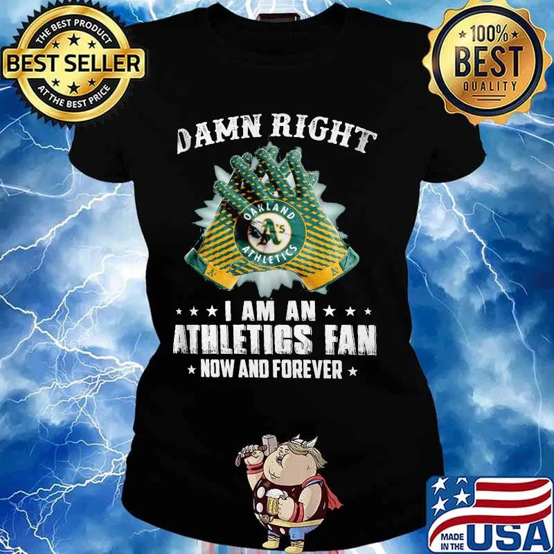 Damn Right I Am An Athletios Fan Now And Foreber Oakland Athletics Shirt Ladies tee