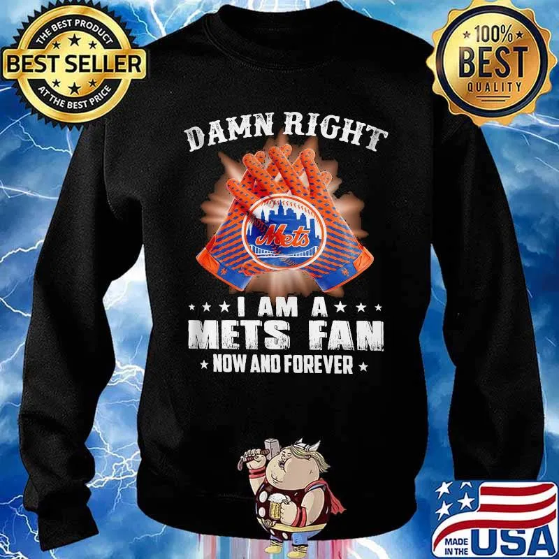 Damn Right I Am An Mets Fan Now And Forever New York Mets Baseball Shirt Sweater