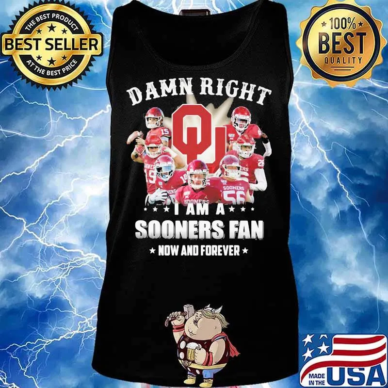 Damn Right I Am Sooners Fan Now And Forever Logo Football Shirt Tank top